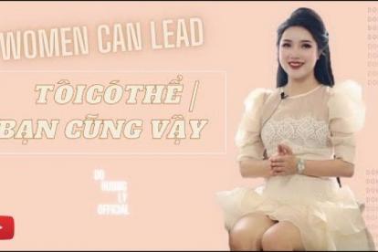 Doanh nhân Đỗ Hương Ly l Women Can Lead l Tôi có thể, bạn cũng thế.